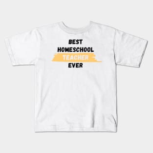 Best Homeschool Teacher Ever Kids T-Shirt